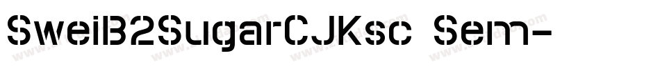SweiB2SugarCJKsc Sem字体转换